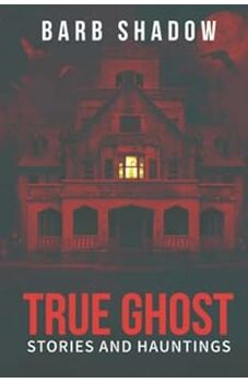True Ghost Stories and Hauntings