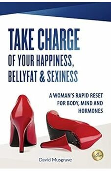 Take Charge of Your Happiness, Bellyfat and Sexiness 