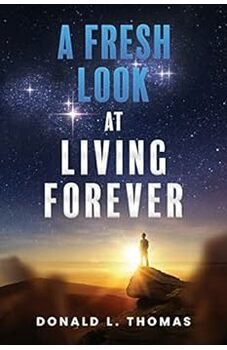 A Fresh Look At Living Forever