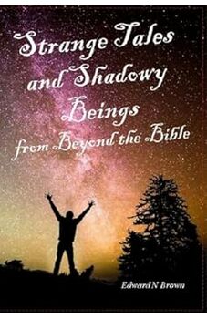 Strange Tales and Shadowy Beings from Beyond the Bible