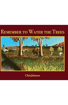 Remember to Water the Trees