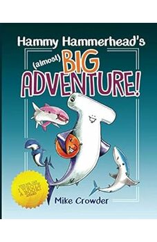 Hammy Hammerhead's (almost) Big Adventure!