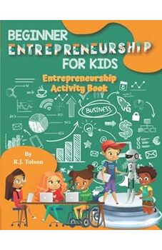 Beginner Entrepreneurship for Kids: Activity Book