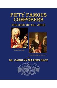 Fifty Famous Composers for Kids of All Ages