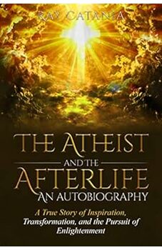 The Atheist and The Afterlife—An Autobiography 