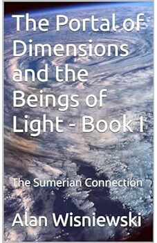 The Portal of Dimensions & The Beings of Light - Book I
