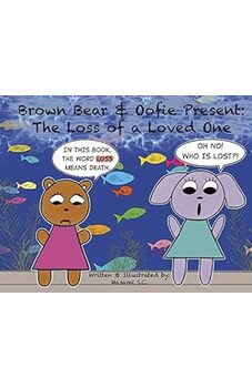 Brown Bear & Oofie Present: The Loss of a Loved One